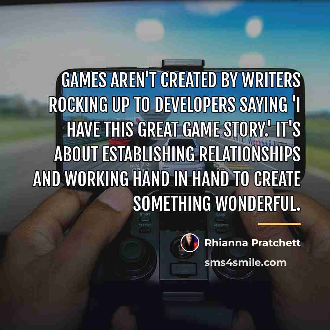 “Games aren't created by writers rocking up to developers saying…” quote by Rhianna Pratchett