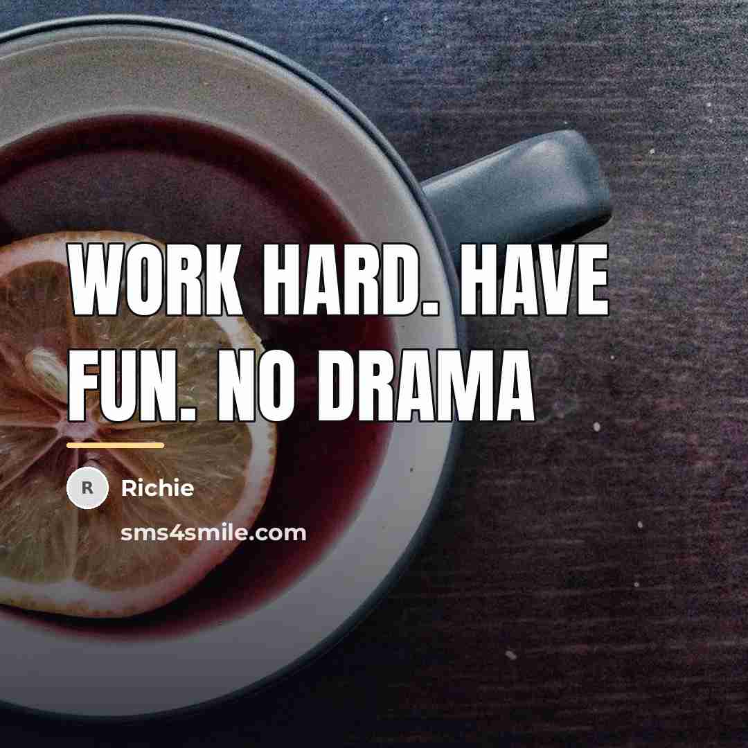 “Work Hard. Have Fun. No Drama…” quote by Richie