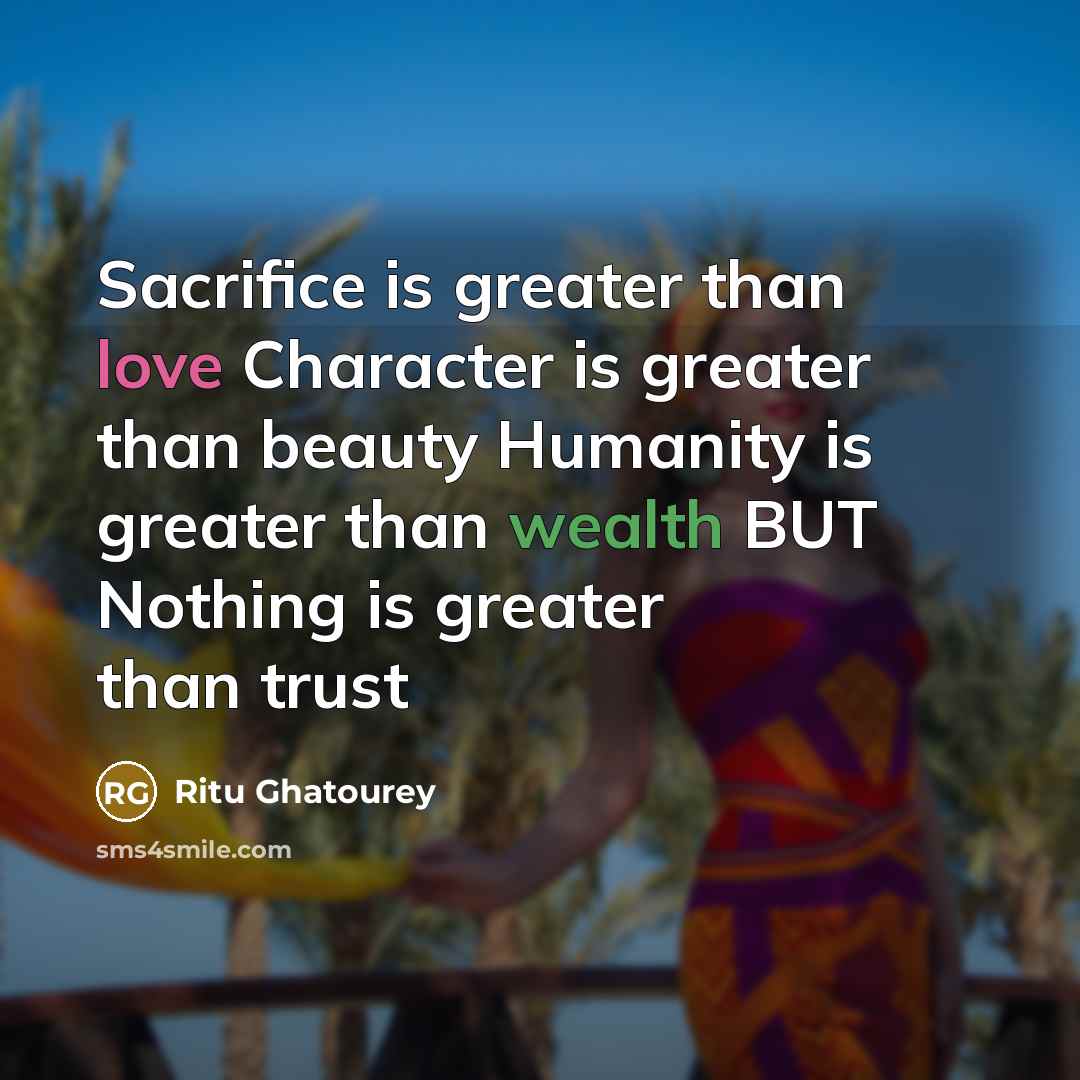 “Sacrifice is greater than love Character is greater than beauty…” quote by Ritu Ghatourey
