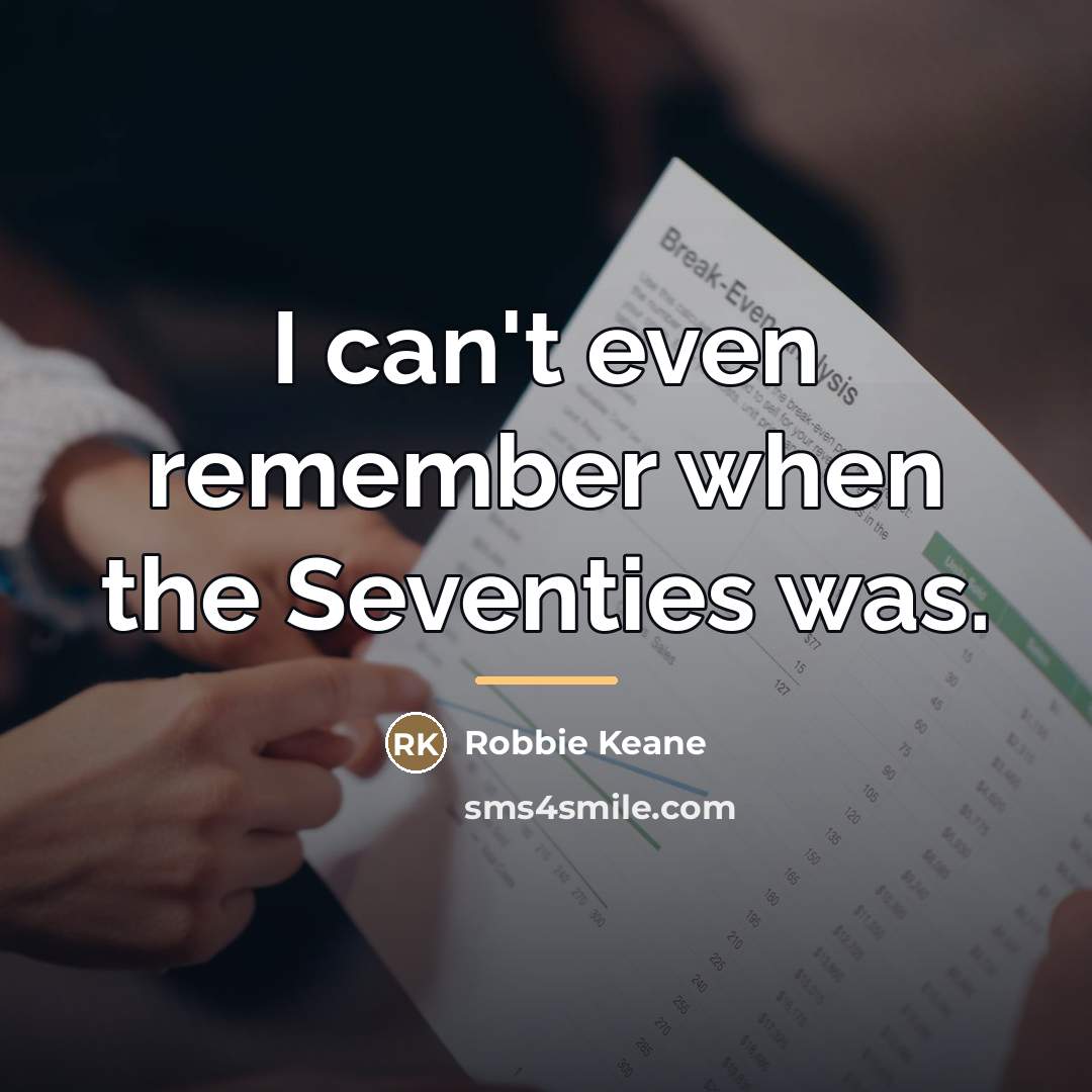 “I can't even remember when the Seventies was.…” quote by Robbie Keane