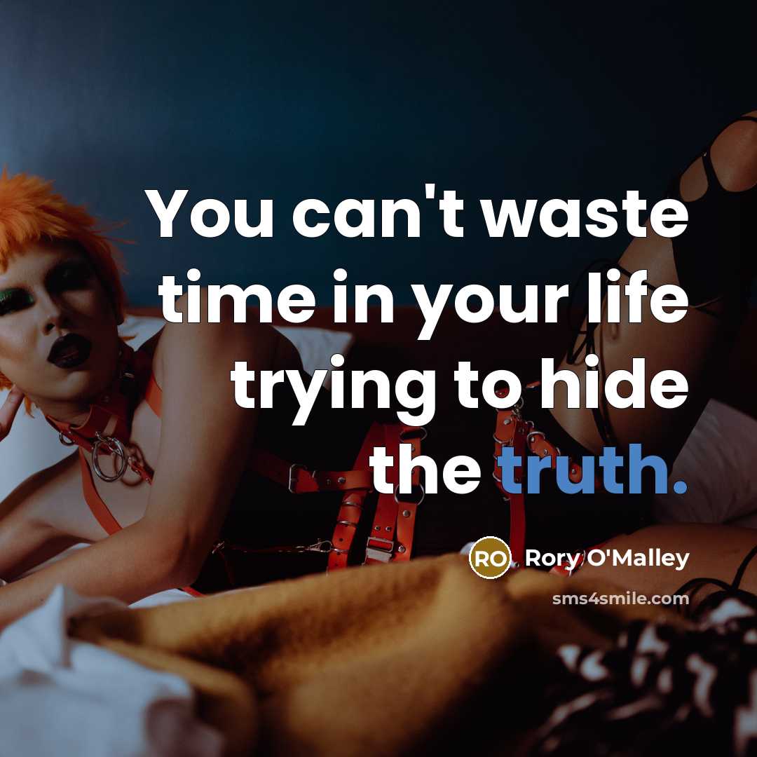 “You can't waste time in your life trying to hide…” quote by Rory O'Malley