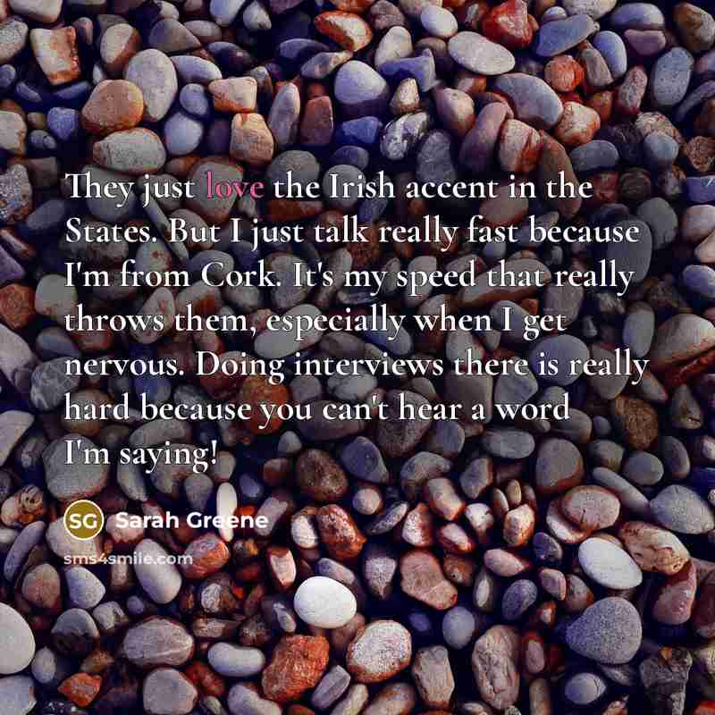 “They just love the Irish accent in the States. But…” quote by Sarah Greene