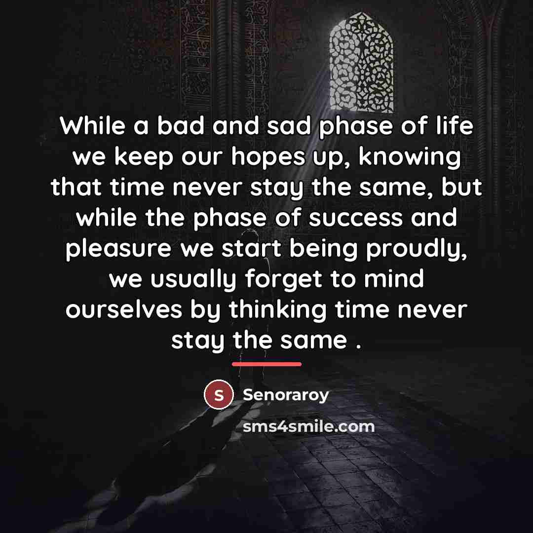 “While a bad and sad phase of life we keep…” quote by Senoraroy