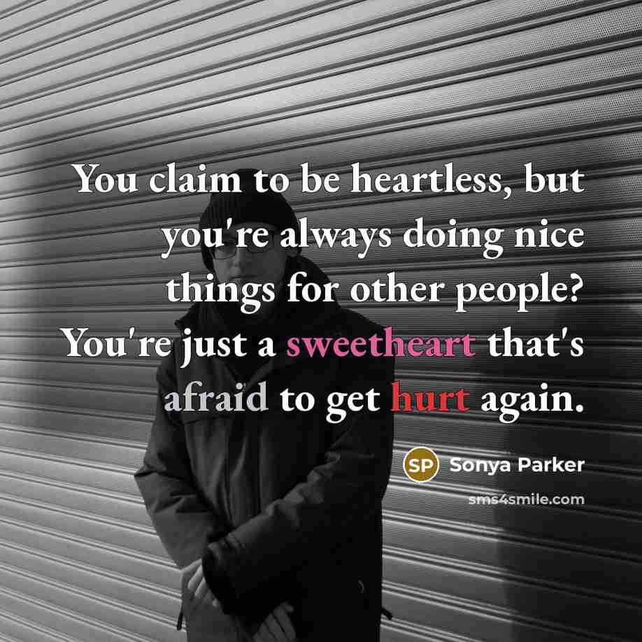 “You claim to be heartless, but you're always doing nice…” quote by Sonya Parker