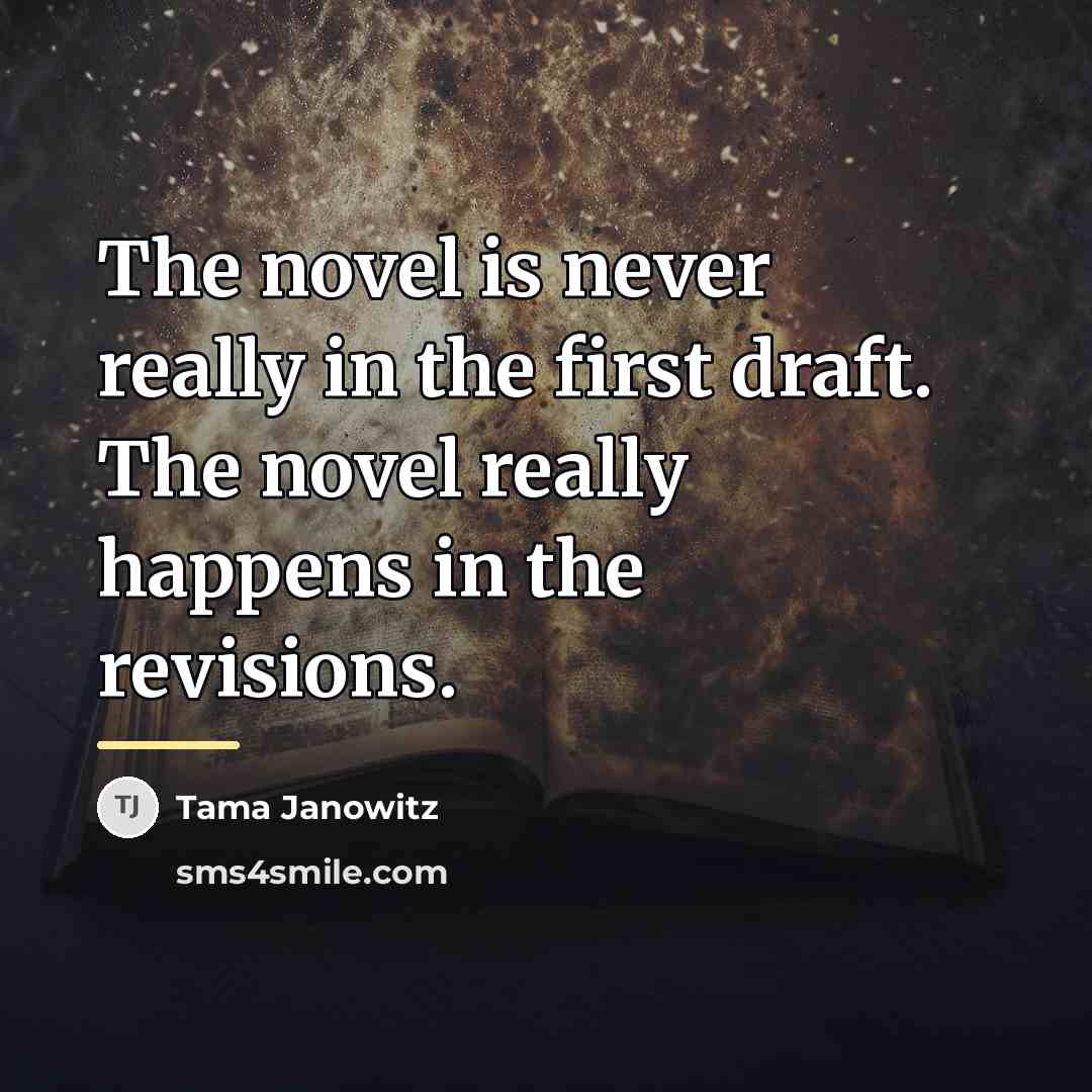 “The novel is never really in the first draft. The…” quote by Tama Janowitz