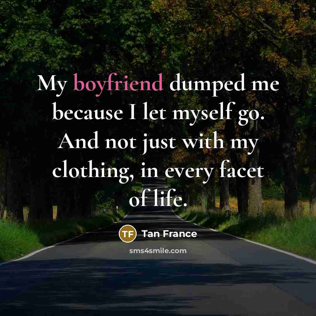 “My boyfriend dumped me because I let myself go. And…” quote by Tan France