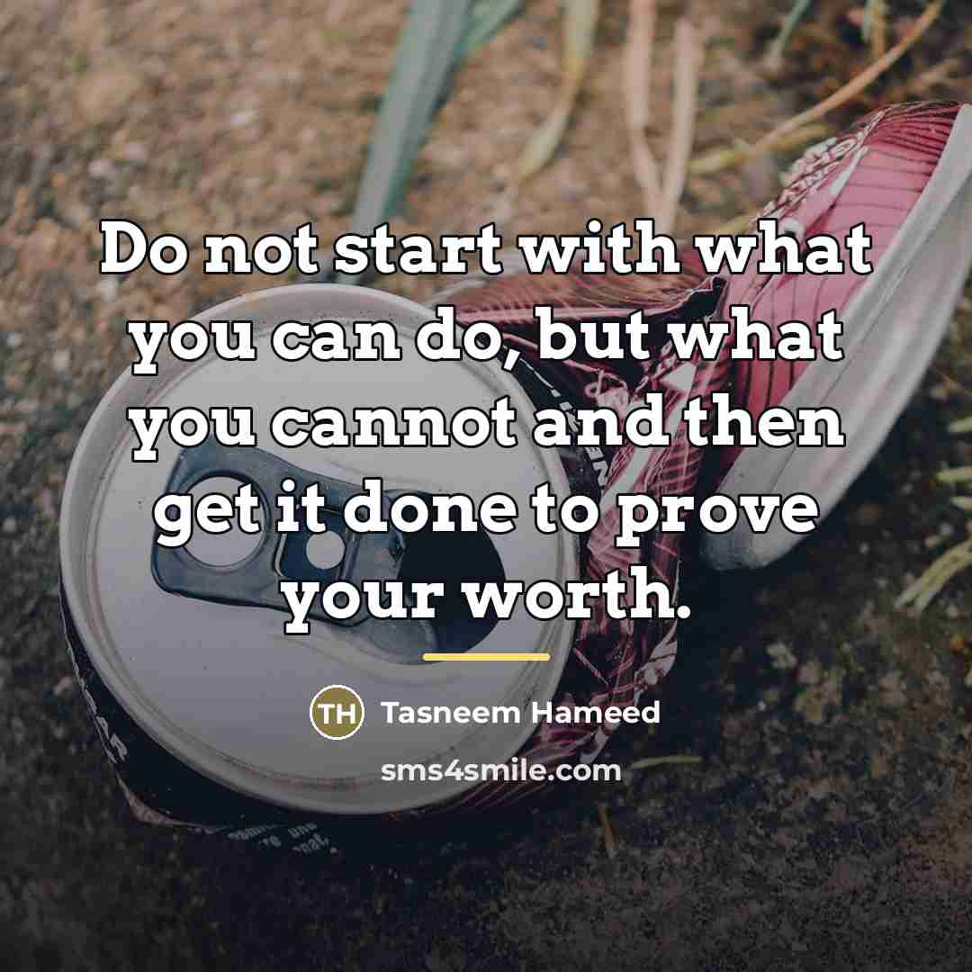 “Do not start with what you can do, but what…” quote by Tasneem Hameed