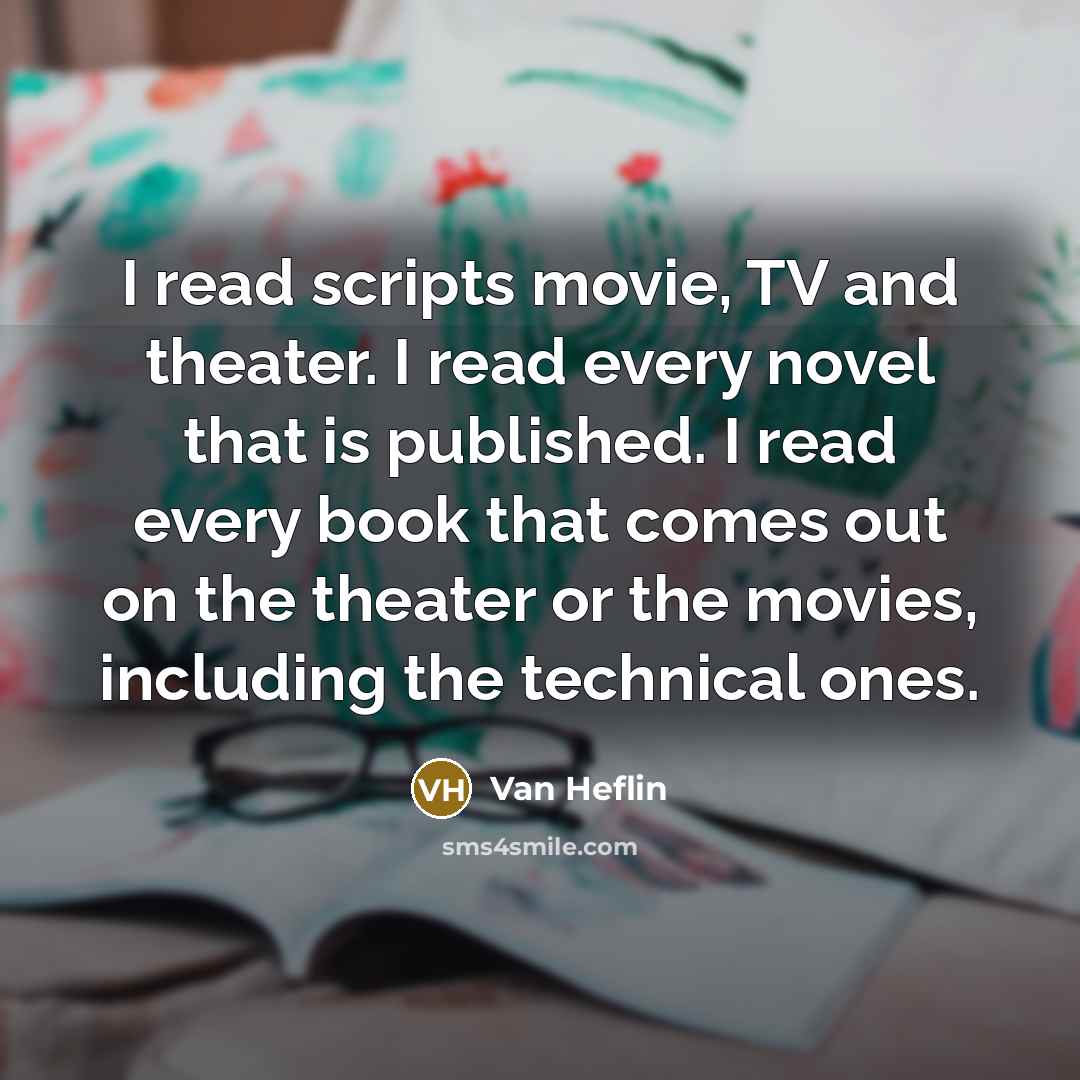 “I read scripts movie, TV and theater. I read every…” quote by Van Heflin