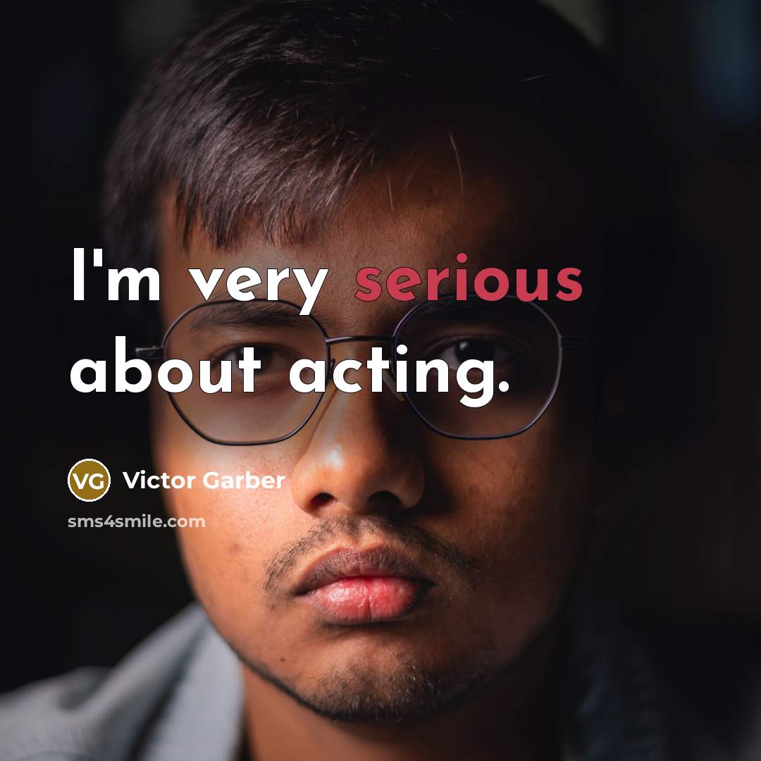 “I'm very serious about acting.…” quote by Victor Garber