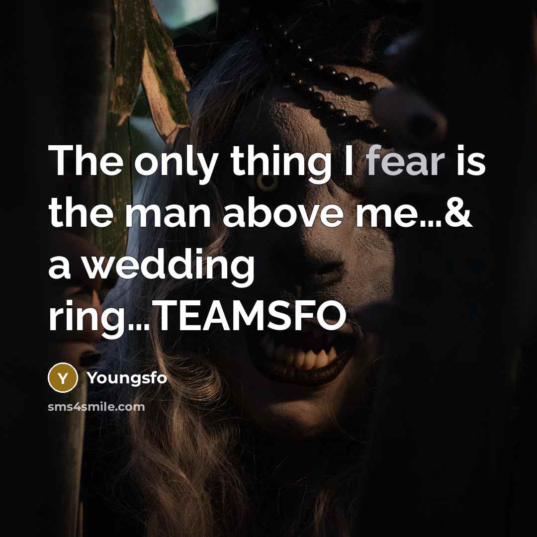 “The only thing I fear is the man above me…& a wedding ring…TEAMSFO” quote by Youngsfo