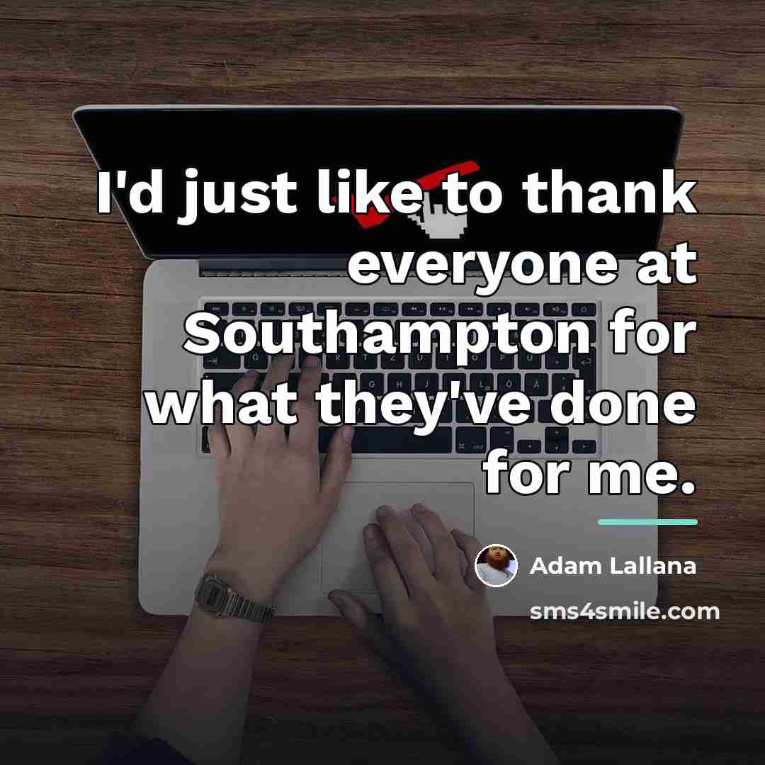 “I'd just like to thank everyone at Southampton for what…” quote by Adam Lallana