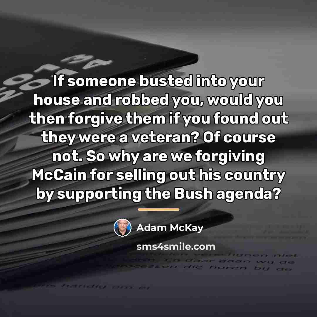 “If someone busted into your house and robbed you, would…” quote by Adam McKay