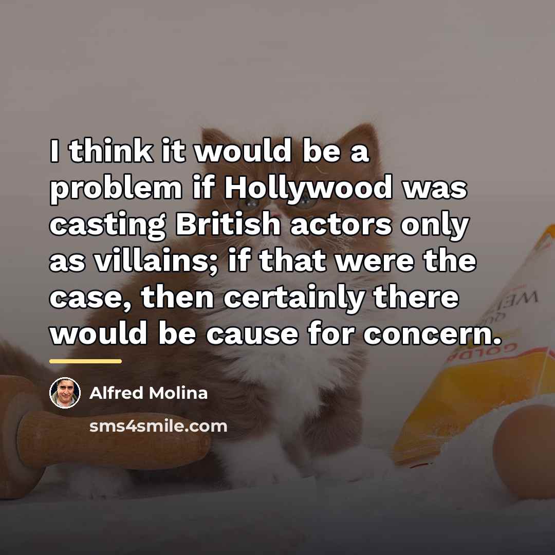 “I think it would be a problem if Hollywood was…” quote by Alfred Molina