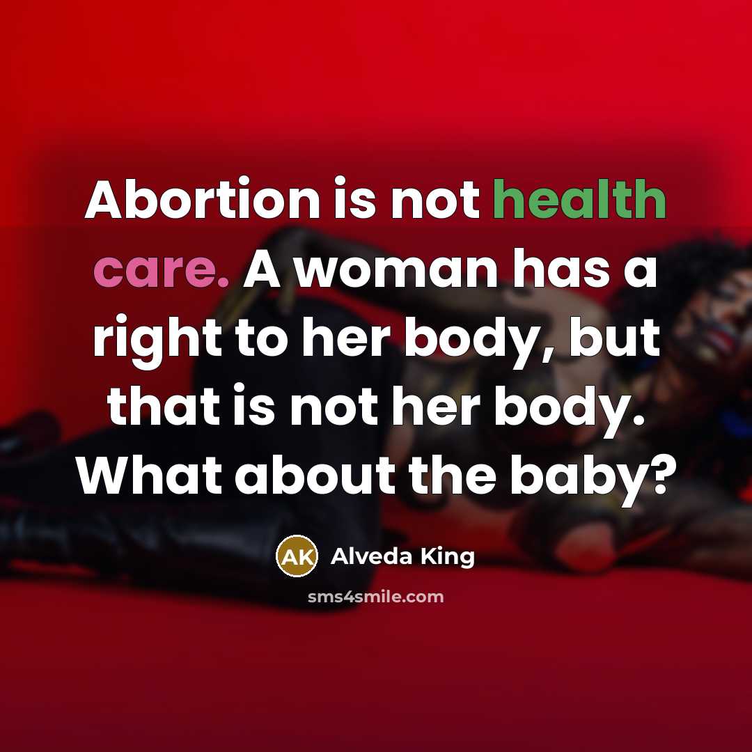 “Abortion is not health care. A woman has a right…” quote by Alveda King