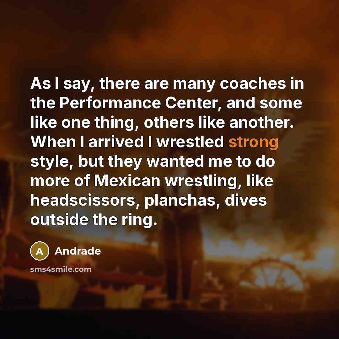 “As I say, there are many coaches in the Performance…” quote by Andrade