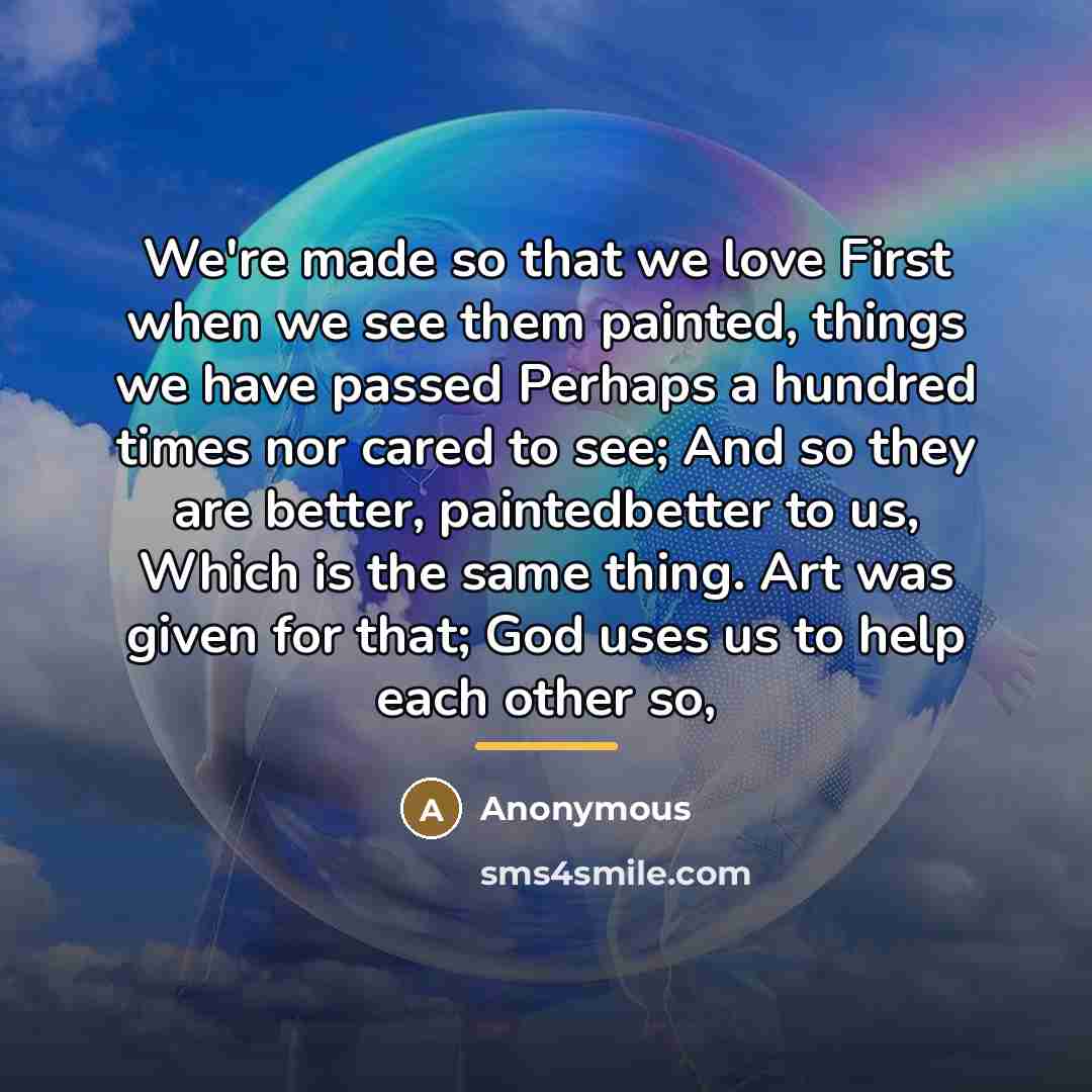 “We're made so that we love First when we see…” quote by Anonymous
