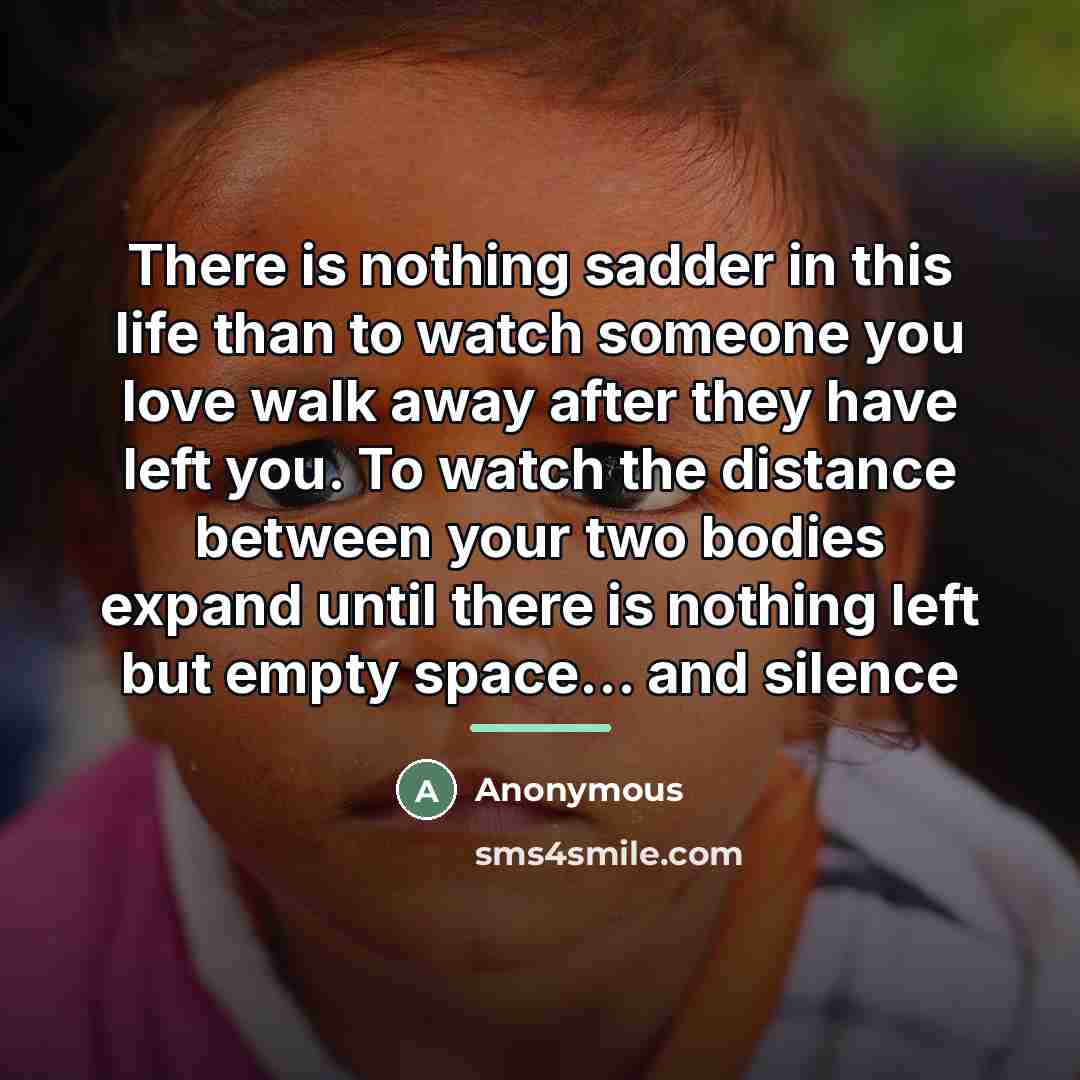 “There is nothing sadder in this life than to watch…” quote by Anonymous