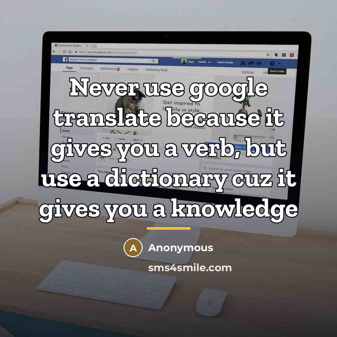 “Never use google translate because it gives you a verb,…” quote by Anonymous