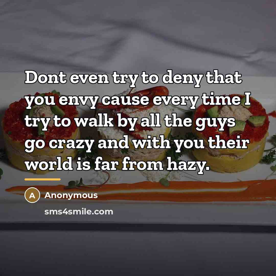 “Dont even try to deny that you envy cause every…” quote by Anonymous