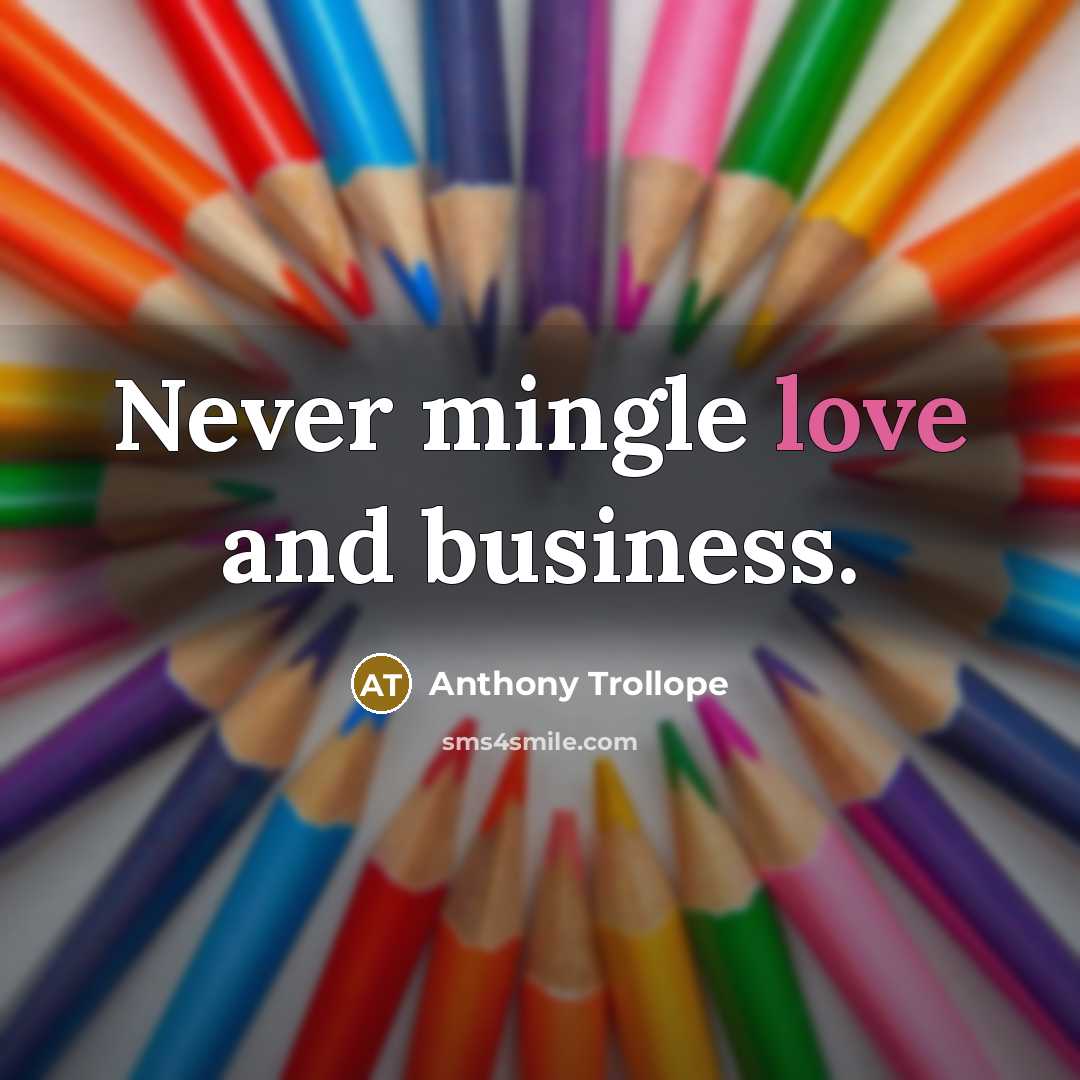“Never mingle love and business.…” quote by Anthony Trollope