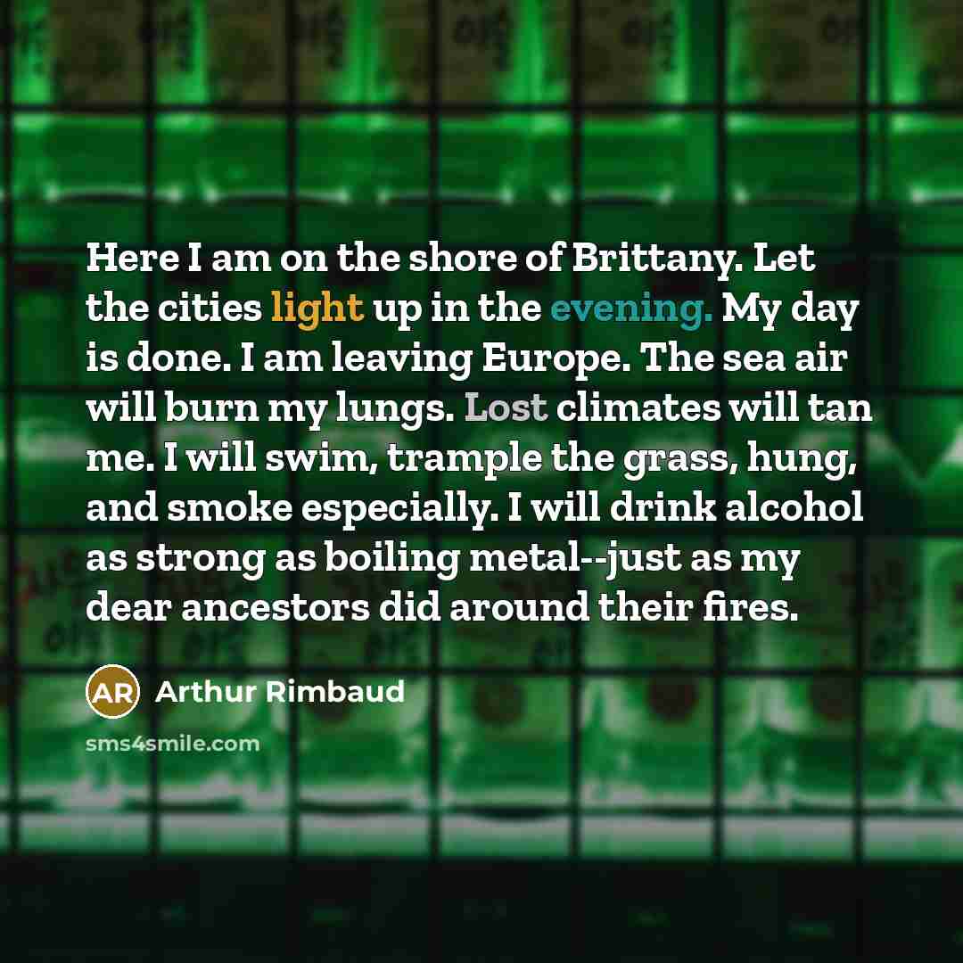 “Here I am on the shore of Brittany. Let the…” quote by Arthur Rimbaud