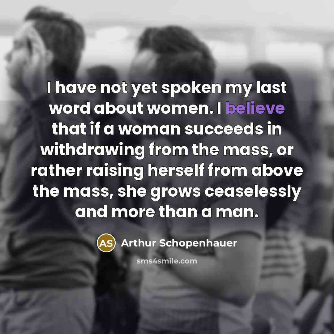 “I have not yet spoken my last word about women.…” quote by Arthur Schopenhauer