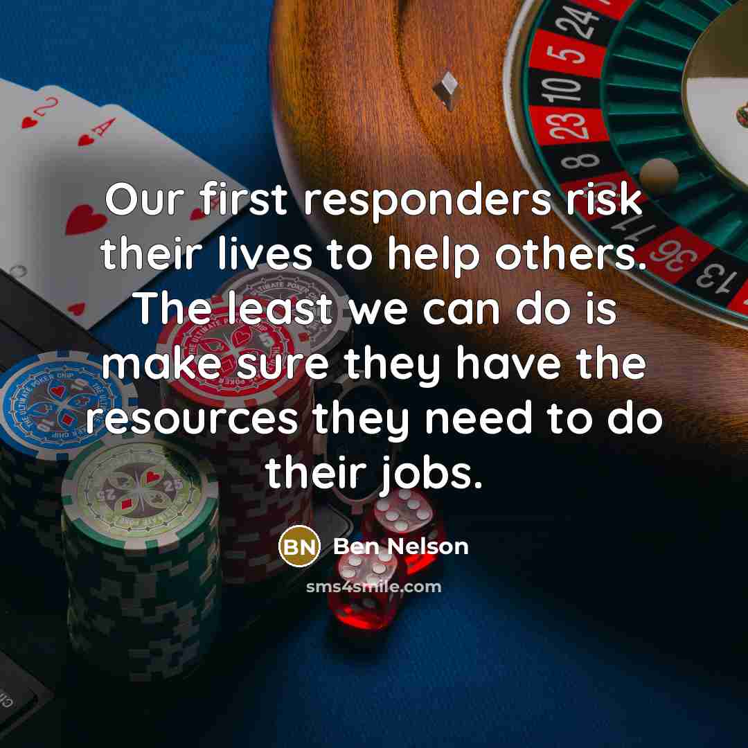 “Our first responders risk their lives to help others. The…” quote by Ben Nelson
