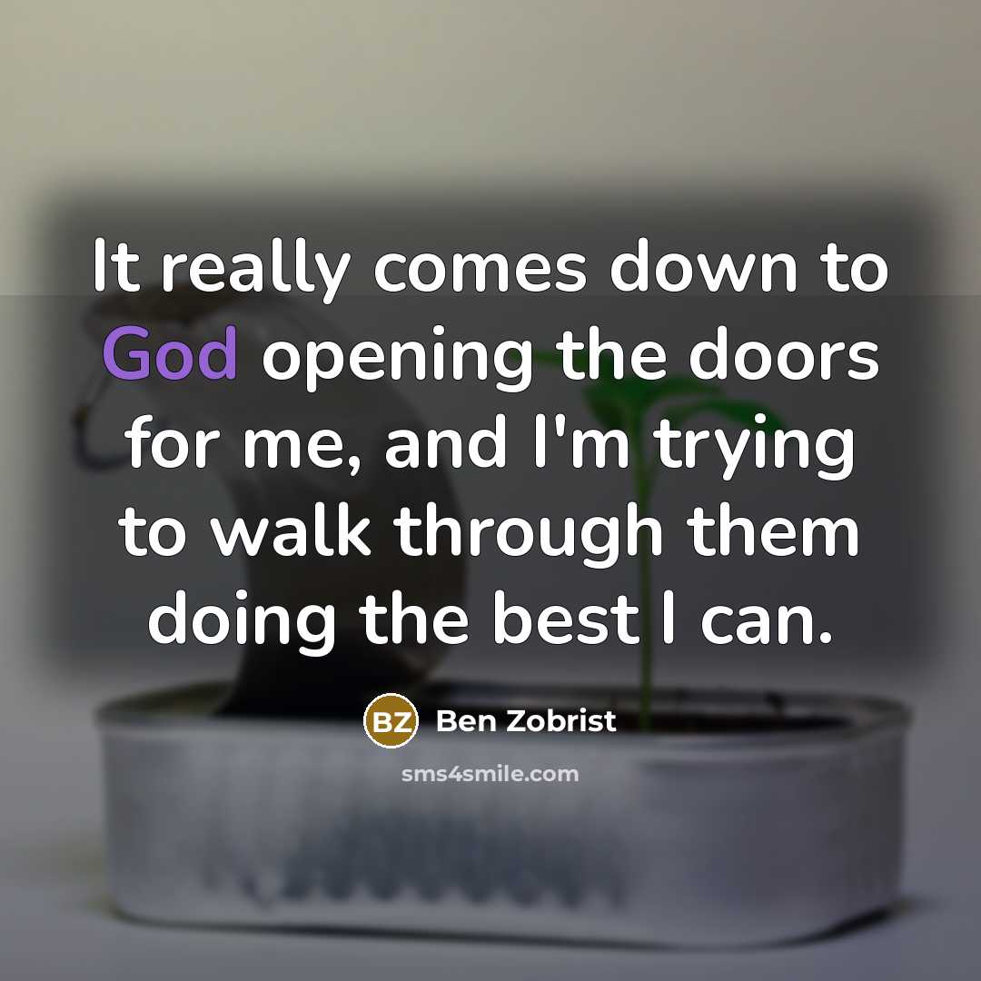 “It really comes down to God opening the doors for…” quote by Ben Zobrist