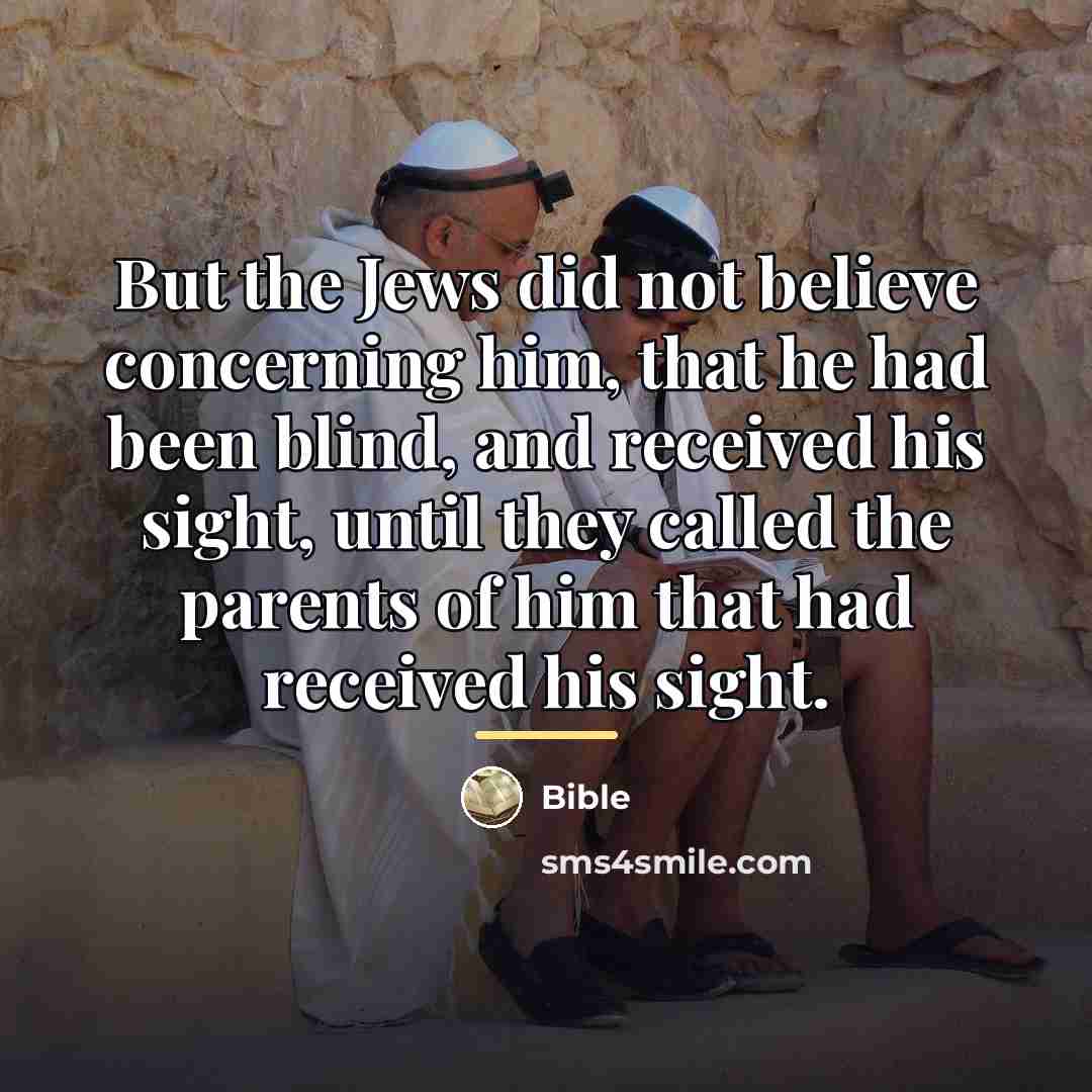 “But the Jews did not believe concerning him, that he…” quote by Bible