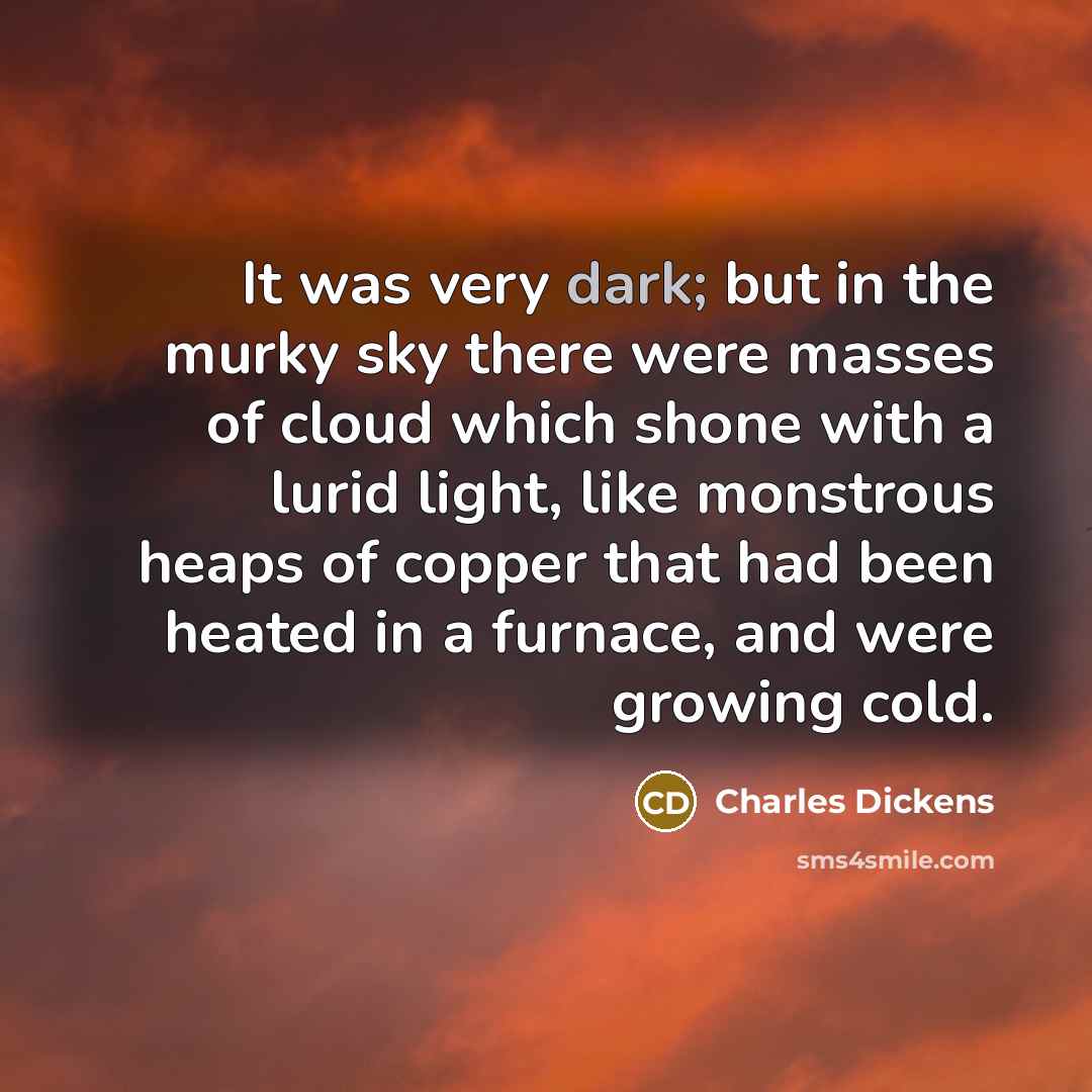 “It was very dark; but in the murky sky there…” quote by Charles Dickens