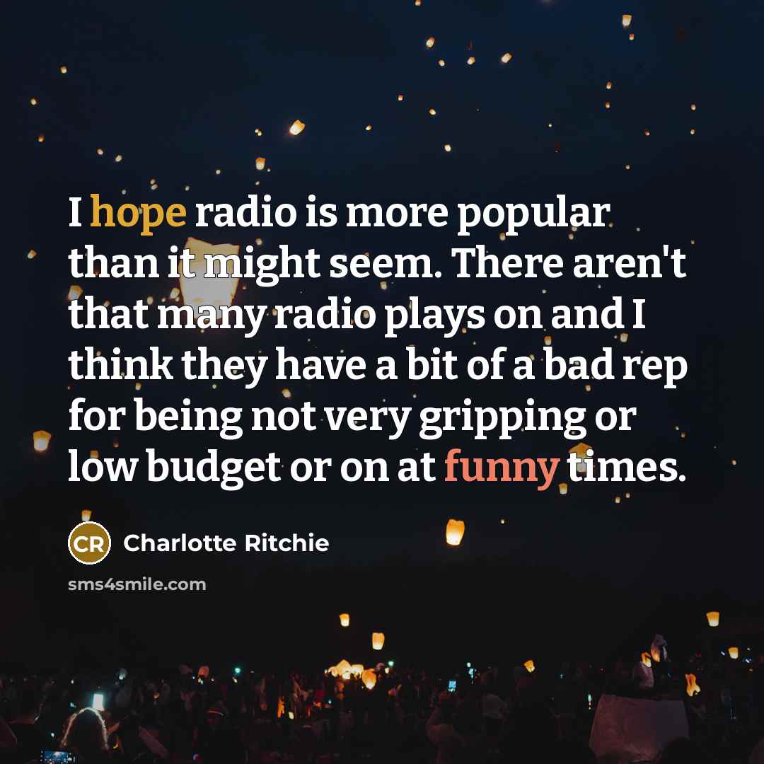 “I hope radio is more popular than it might seem.…” quote by Charlotte Ritchie