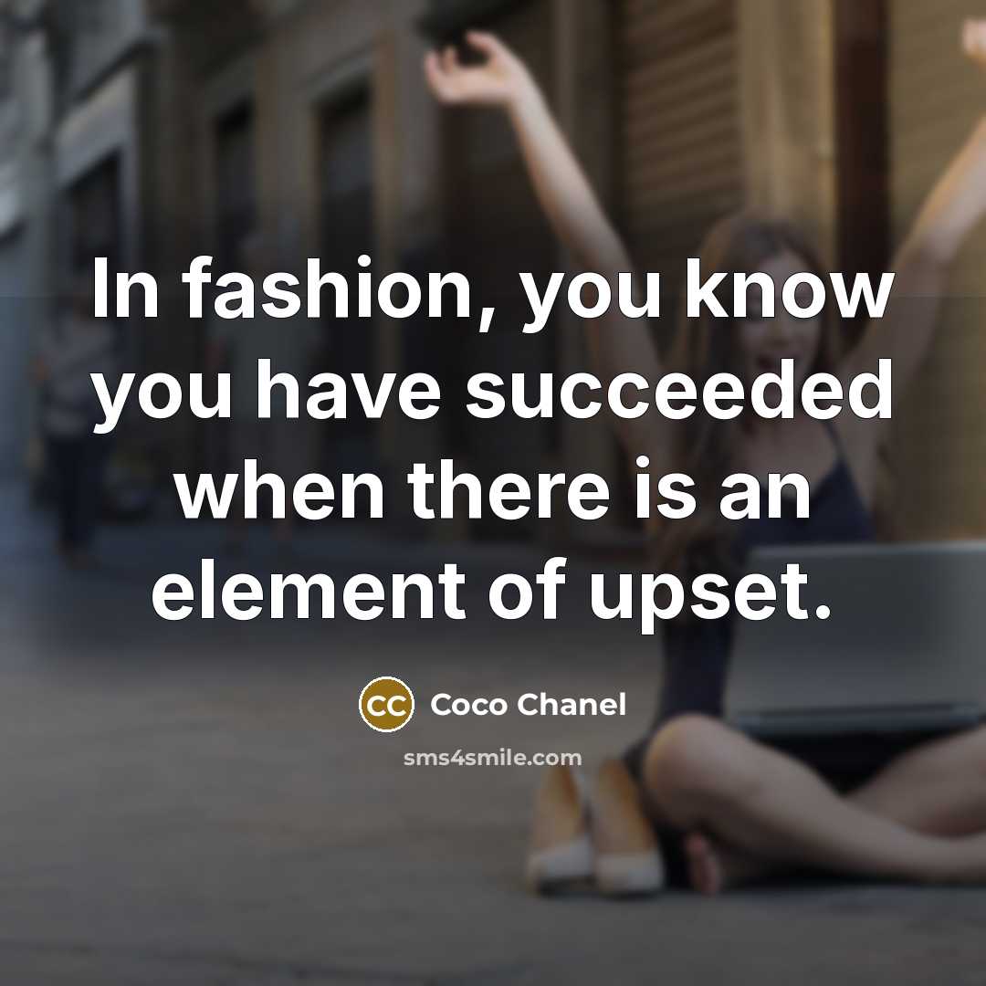“In fashion, you know you have succeeded when there is…” quote by Coco Chanel