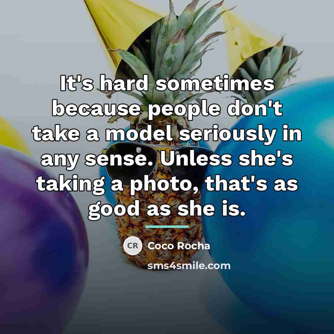 “It's hard sometimes because people don't take a model seriously…” quote by Coco Rocha