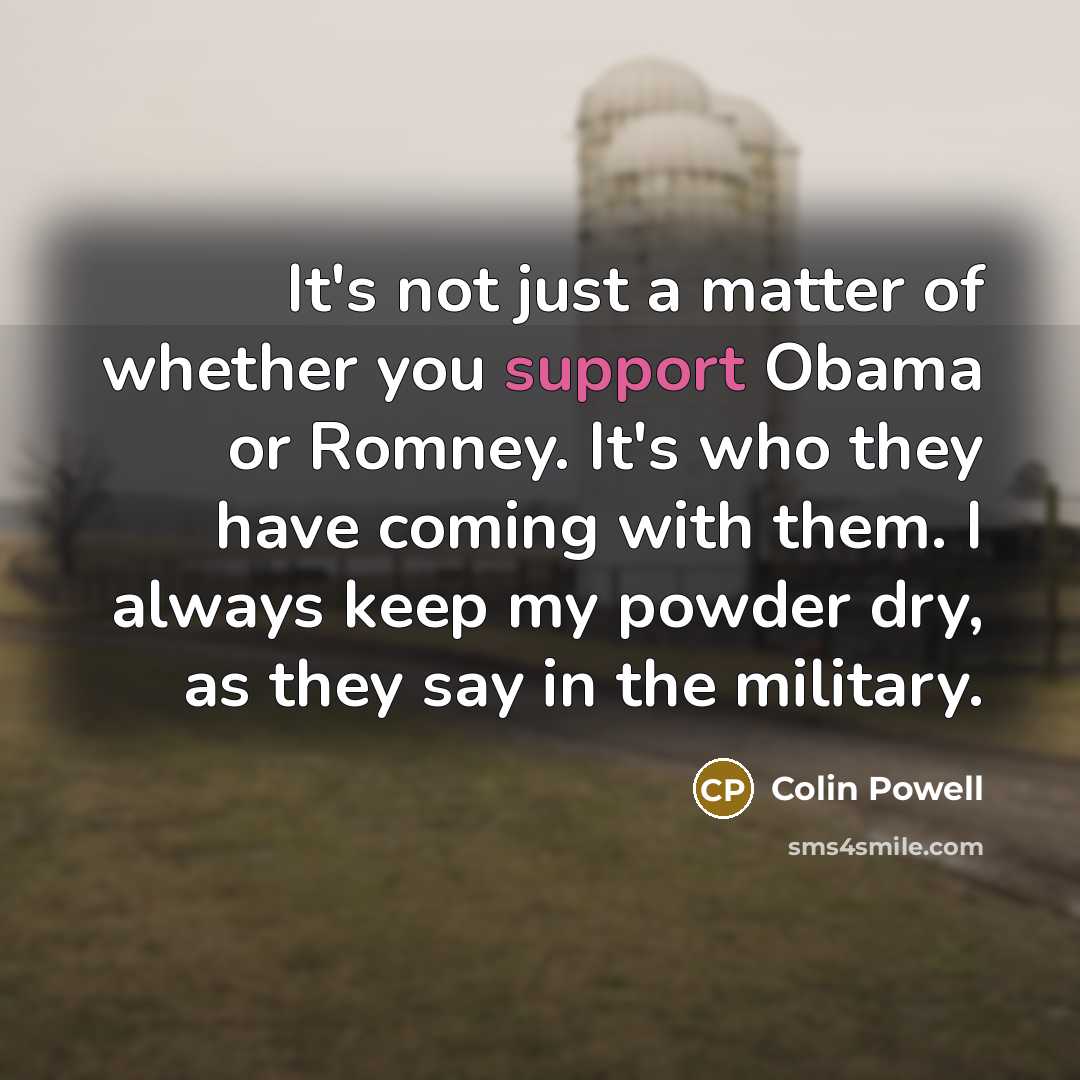 “It's not just a matter of whether you support Obama…” quote by Colin Powell