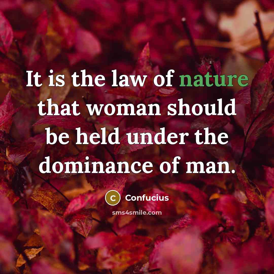 “It is the law of nature that woman should be…” quote by Confucius