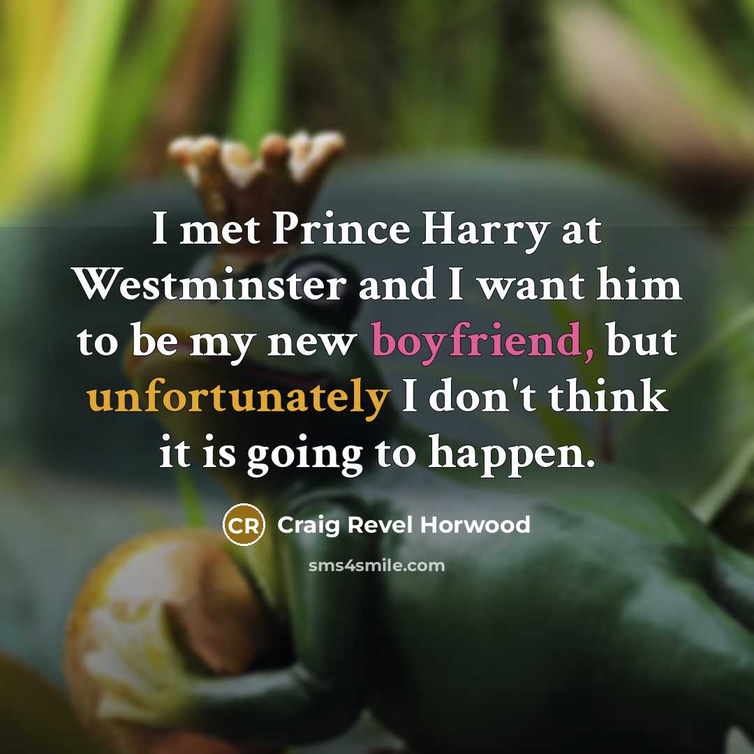 “I met Prince Harry at Westminster and I want him…” quote by Craig Revel Horwood