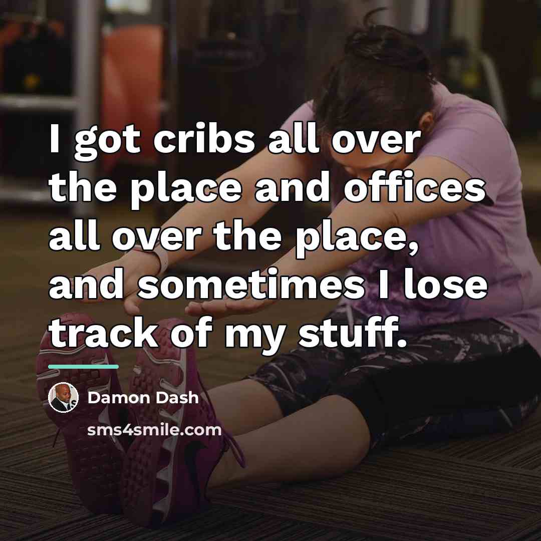 “I got cribs all over the place and offices all…” quote by Damon Dash