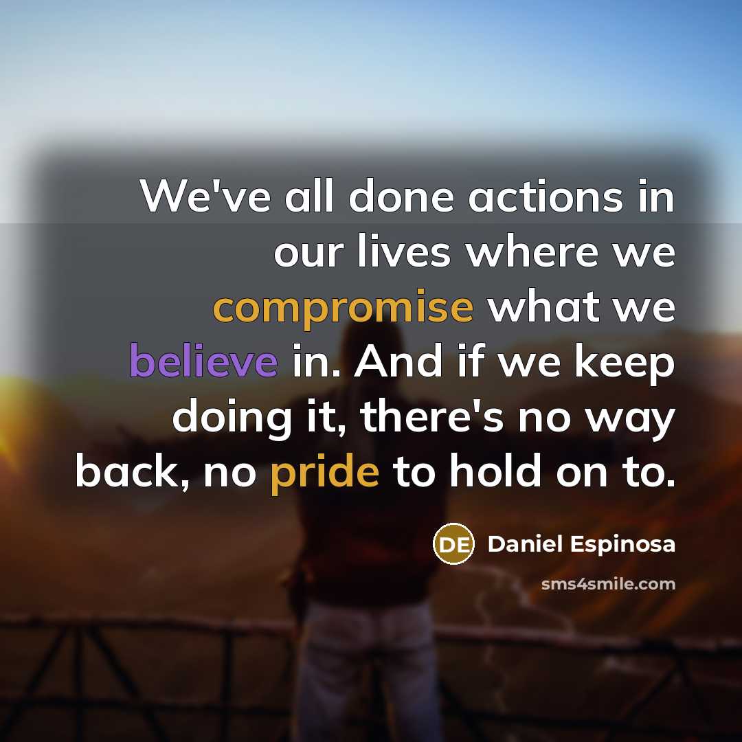 “We've all done actions in our lives where we compromise…” quote by Daniel Espinosa