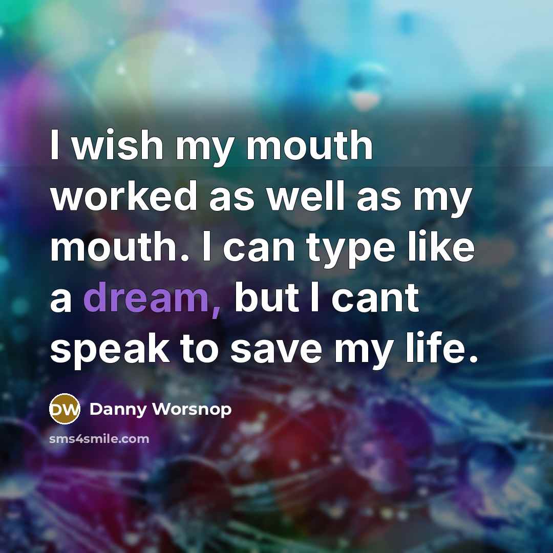 “I wish my mouth worked as well as my mouth.…” quote by Danny Worsnop