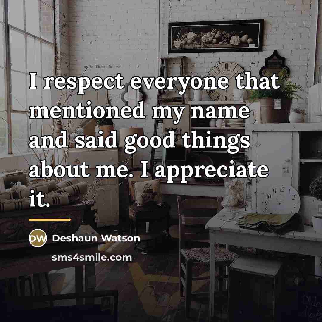 “I respect everyone that mentioned my name and said good…” quote by Deshaun Watson