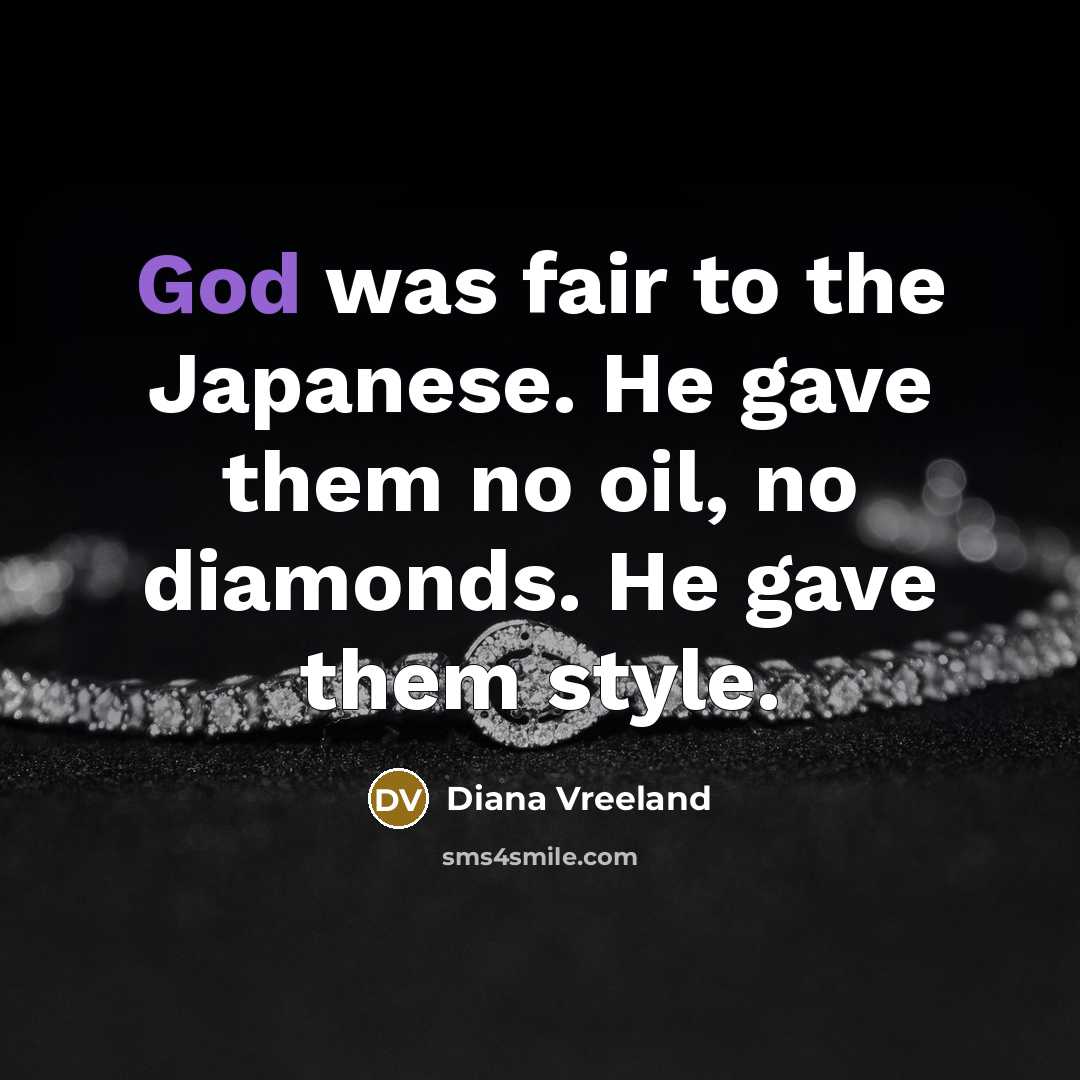 “God was fair to the Japanese. He gave them no…” quote by Diana Vreeland
