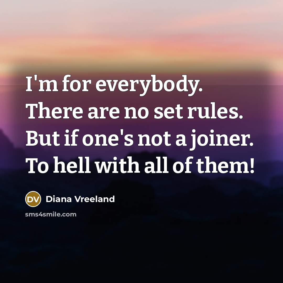 “I'm for everybody. There are no set rules. But if…” quote by Diana Vreeland