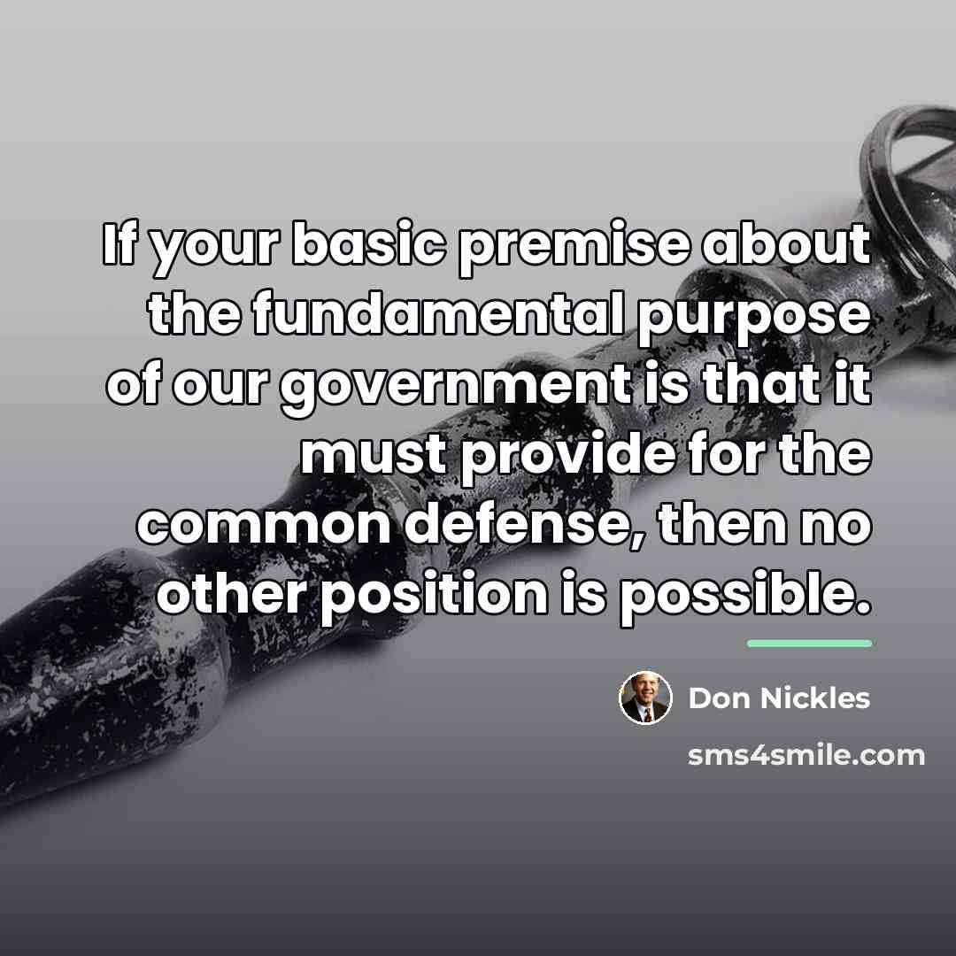 “If your basic premise about the fundamental purpose of our…” quote by Don Nickles