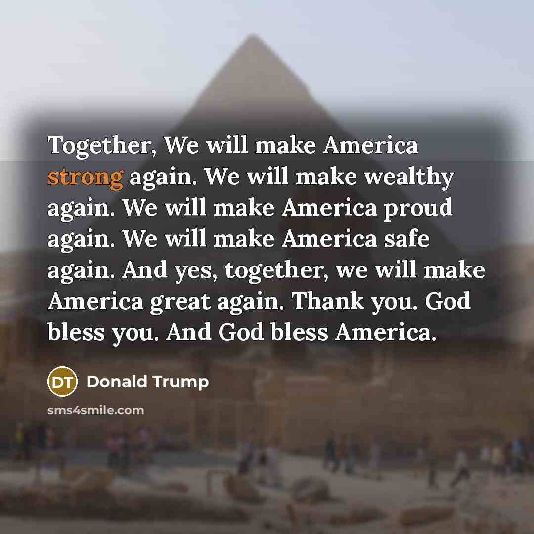 “Together, We will make America strong again. We will make…” quote by Donald Trump