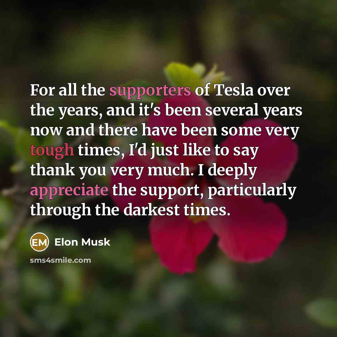 “For all the supporters of Tesla over the years, and…” quote by Elon Musk
