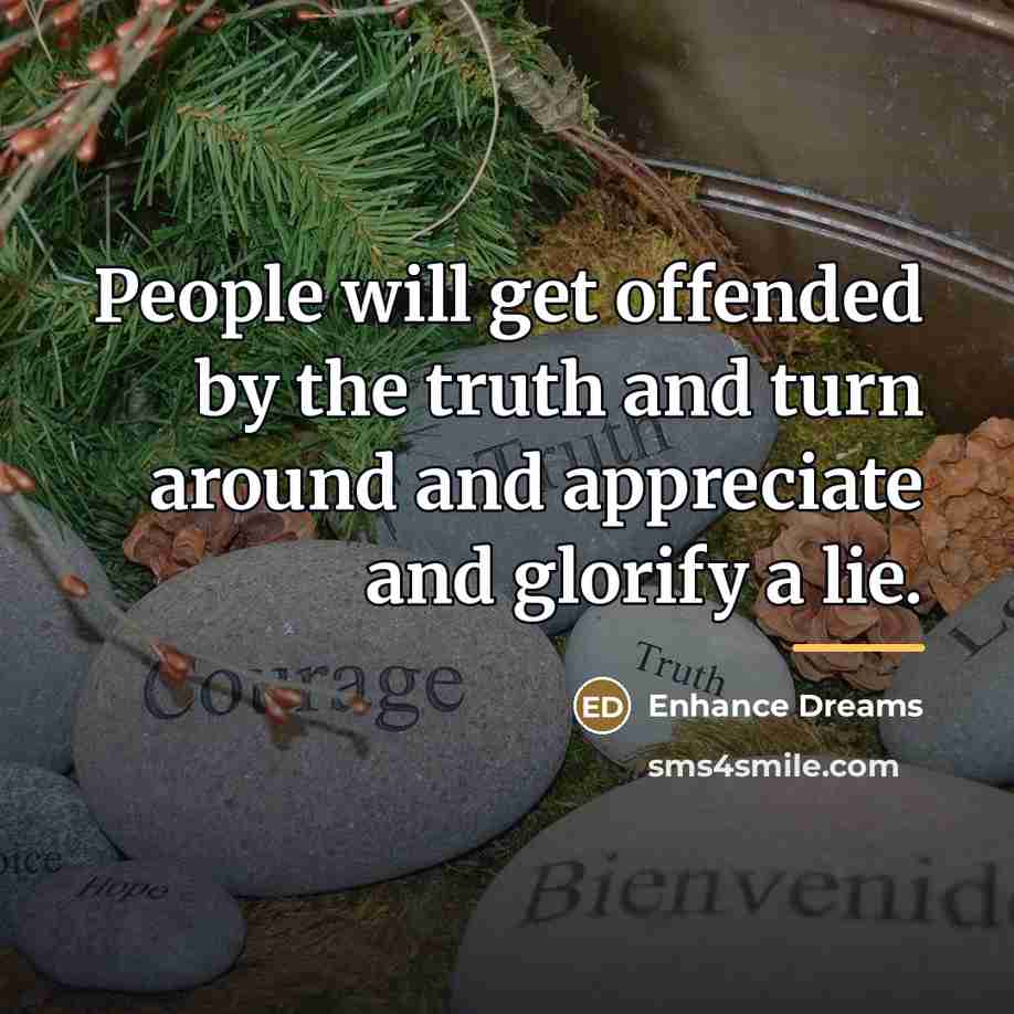 “People will get offended by the truth and turn around…” quote by Enhance Dreams