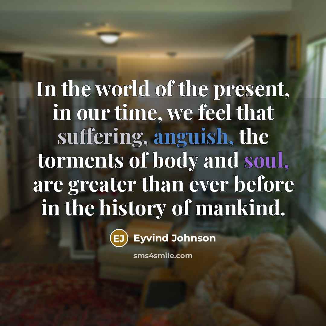 “In the world of the present, in our time, we…” quote by Eyvind Johnson