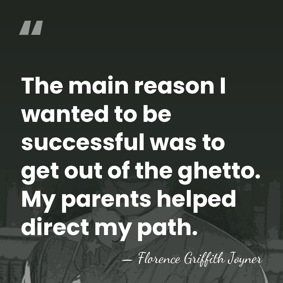 The main reason I wanted to be successful was to get out&hellip; - Florence Griffith Joyner