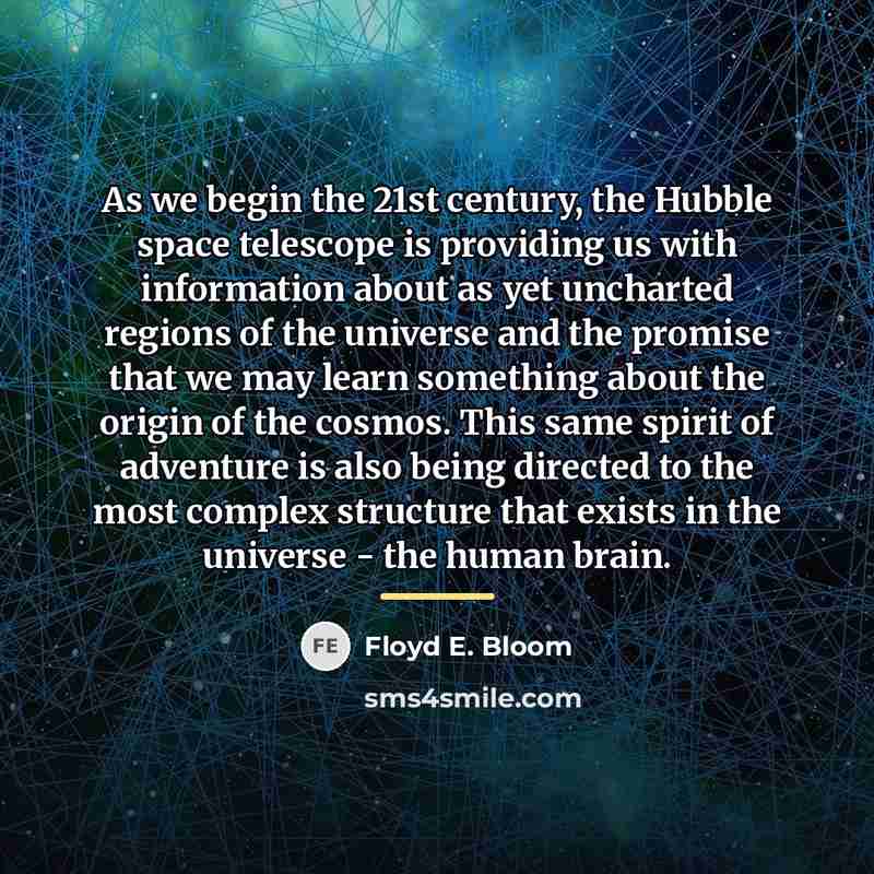 “As we begin the 21st century, the Hubble space telescope…” quote by Floyd E. Bloom