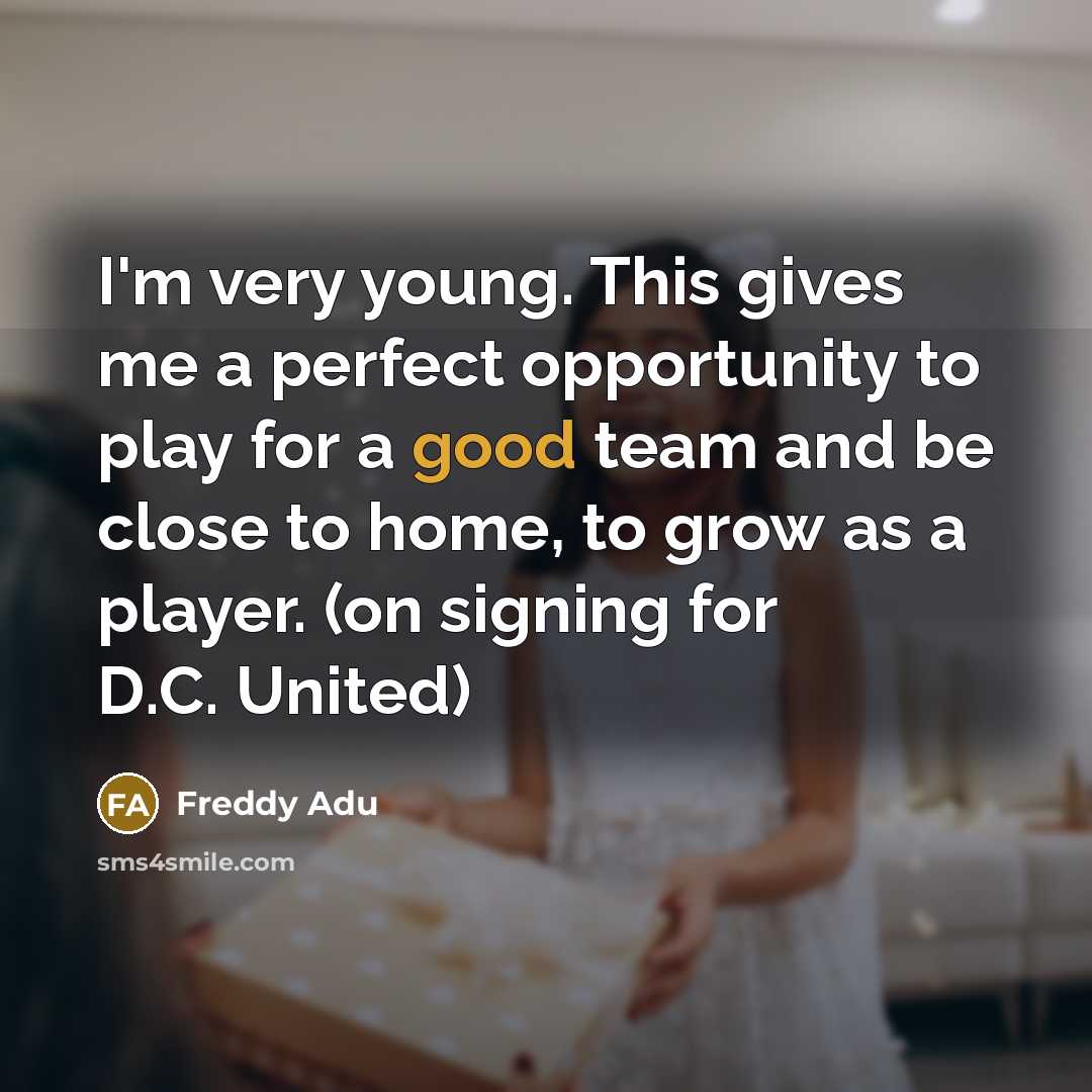 “I'm very young. This gives me a perfect opportunity to…” quote by Freddy Adu
